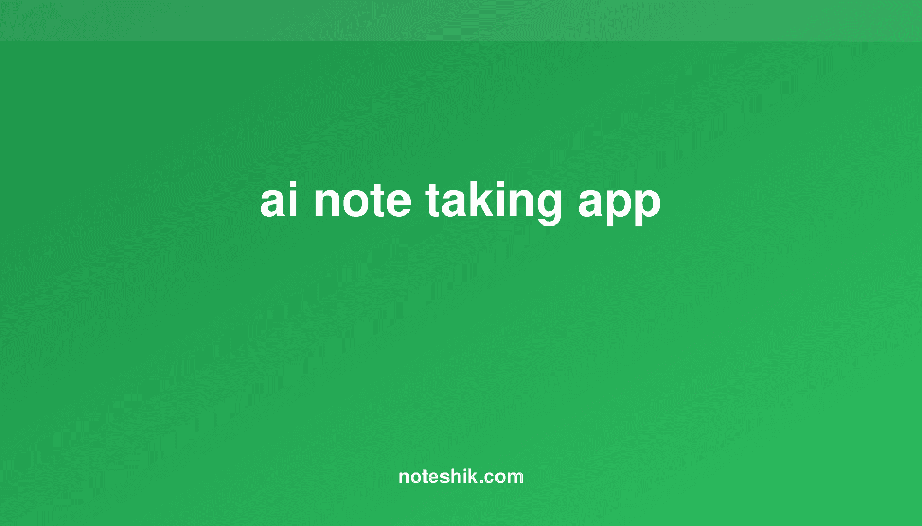 Best AI Note‑Taking App Review: Noteshik Pro Features & Pricing