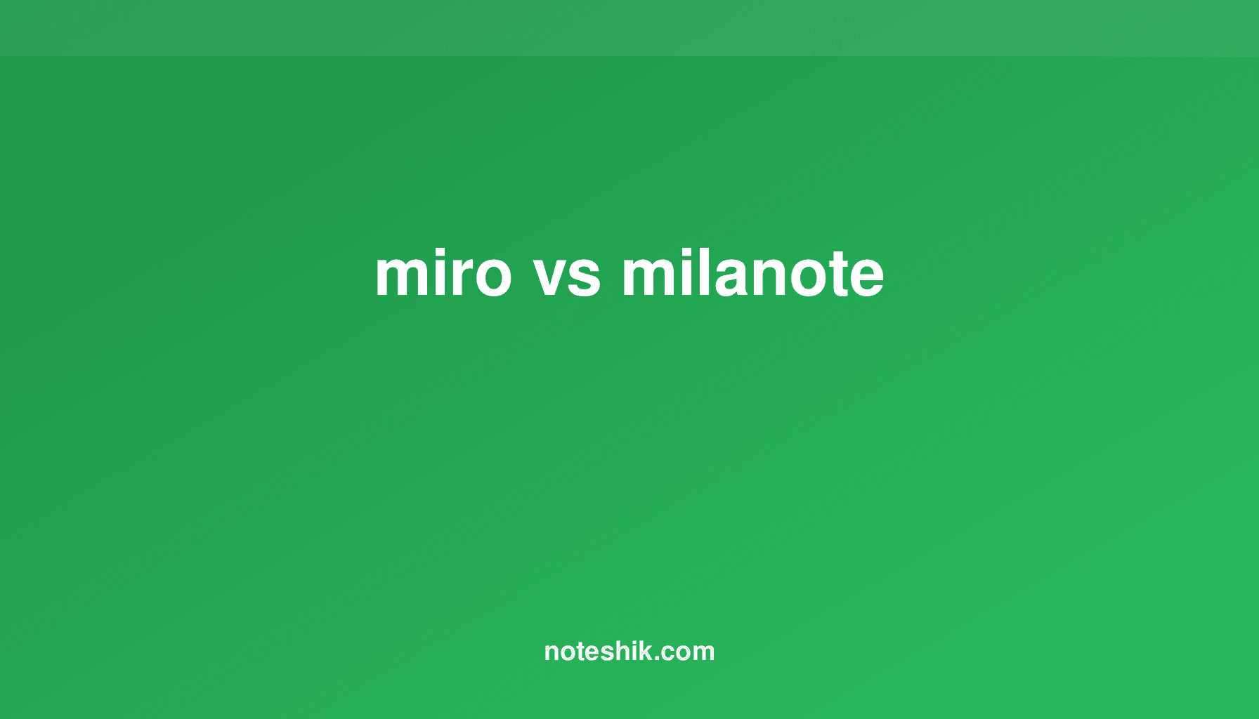 Miro vs Milanote: Choose the Best Tool