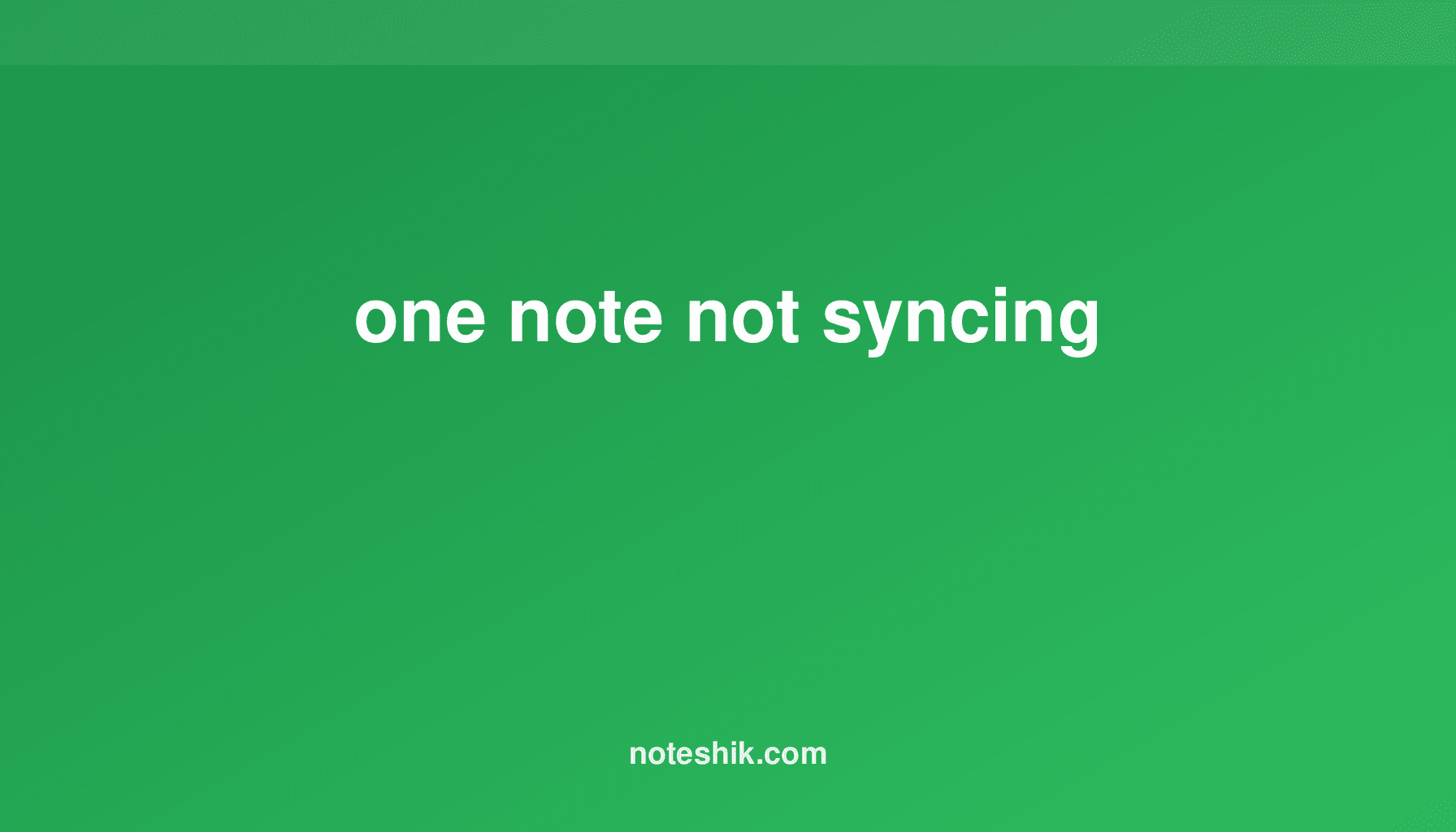 OneNote Not Syncing: Fix Issues & Alternatives